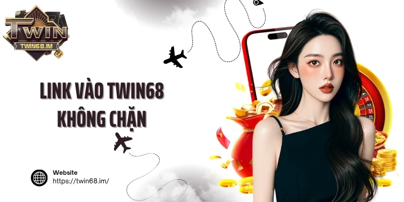 link vào Twin68 không chặn