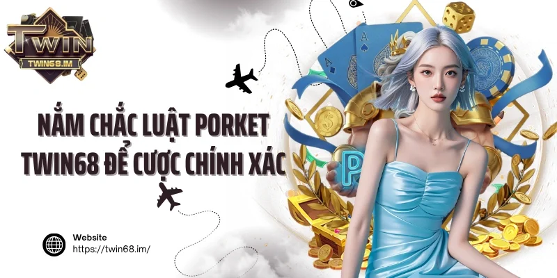 Nắm chắc luật Porket Twin68 để cược chính xác